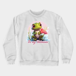 Be my Velentine too Crewneck Sweatshirt